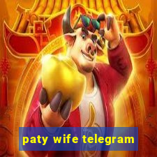 paty wife telegram